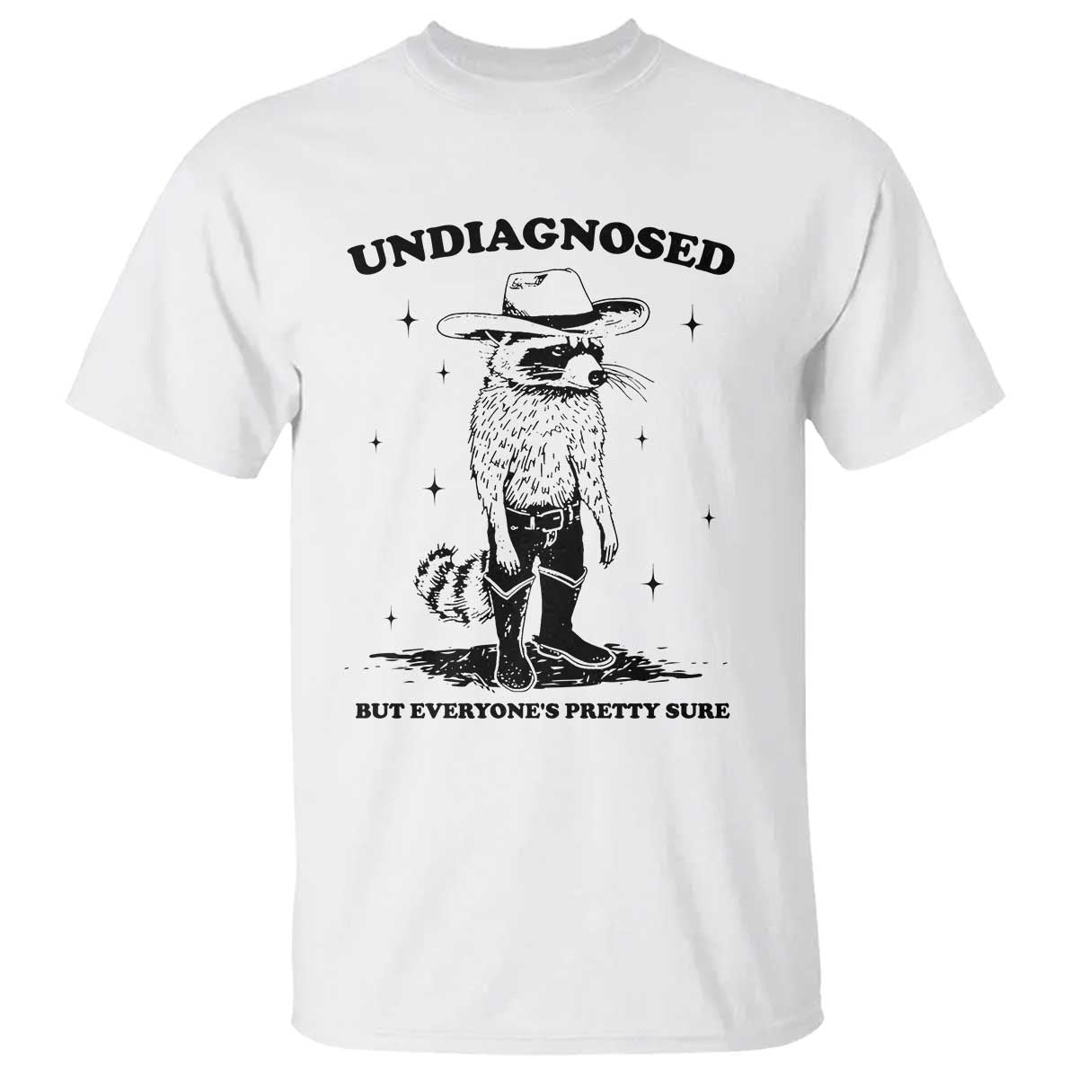funny-undiagnosed-but-everyones-pretty-sure-t-shirt-cowboy-racoon