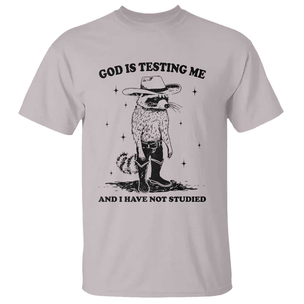 funny-god-is-testing-me-and-i-have-not-studied-t-shirt-cowboy-racoon
