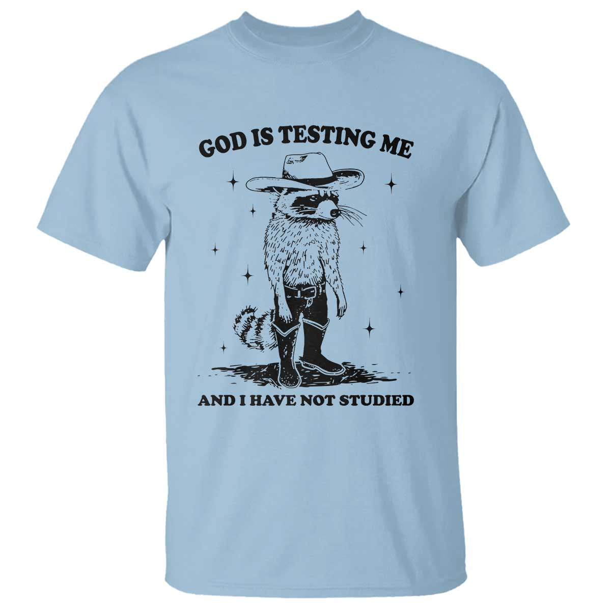 funny-god-is-testing-me-and-i-have-not-studied-t-shirt-cowboy-racoon