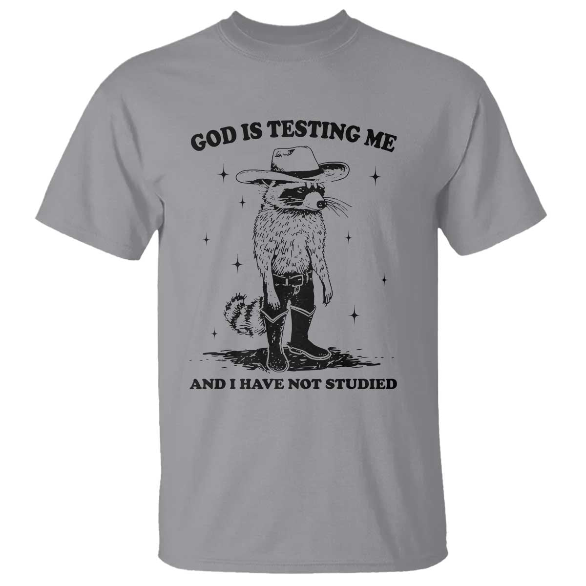 funny-god-is-testing-me-and-i-have-not-studied-t-shirt-cowboy-racoon