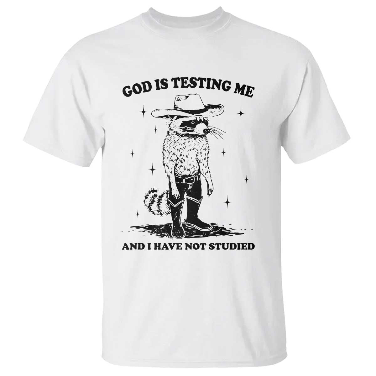funny-god-is-testing-me-and-i-have-not-studied-t-shirt-cowboy-racoon