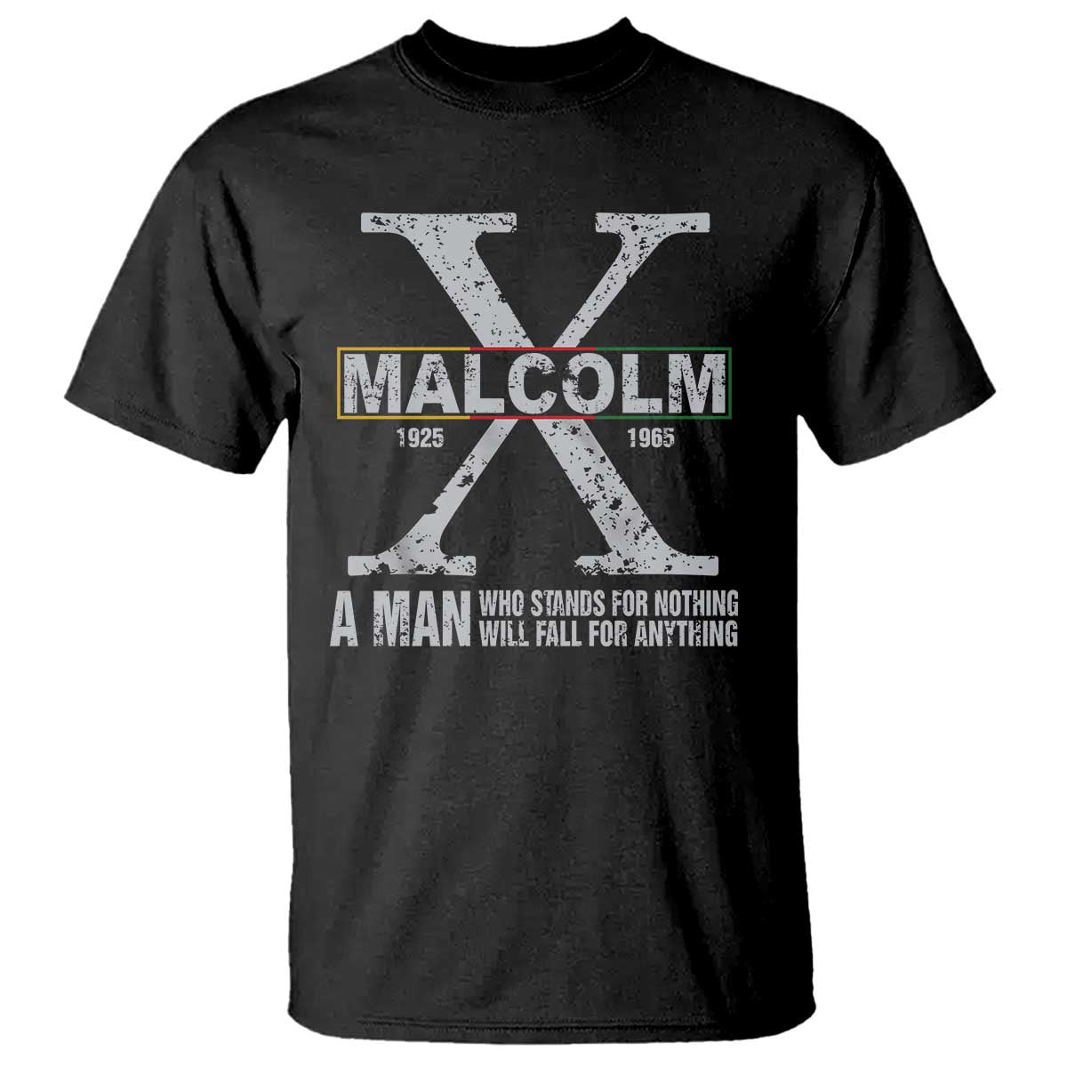 malcolm-x-a-man-who-stands-for-nothing-will-fall-for-anything-t-shirt-black-history-month