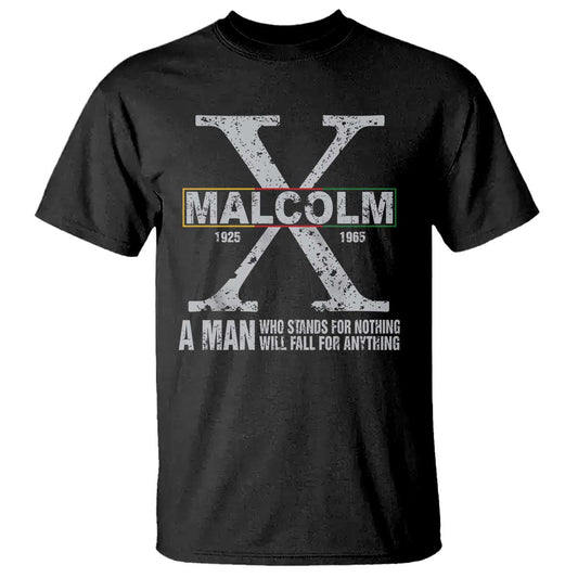 malcolm-x-a-man-who-stands-for-nothing-will-fall-for-anything-t-shirt-black-history-month