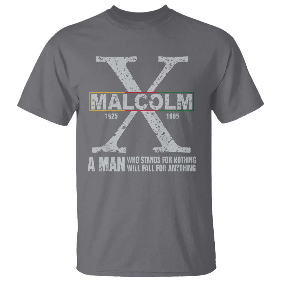 malcolm-x-a-man-who-stands-for-nothing-will-fall-for-anything-t-shirt-black-history-month