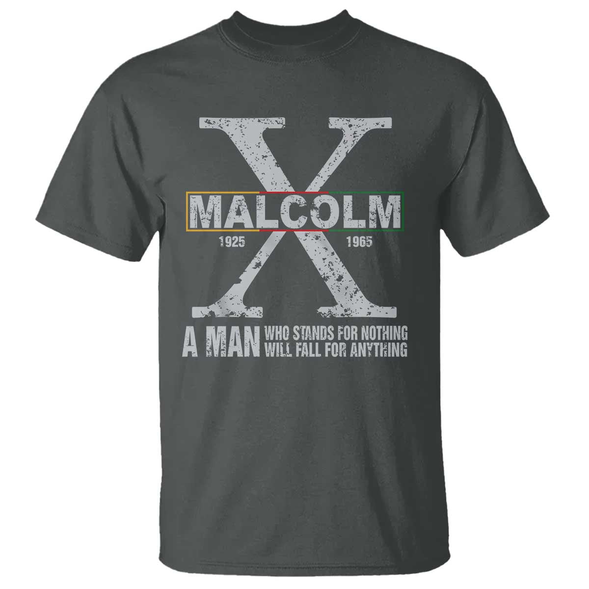 malcolm-x-a-man-who-stands-for-nothing-will-fall-for-anything-t-shirt-black-history-month