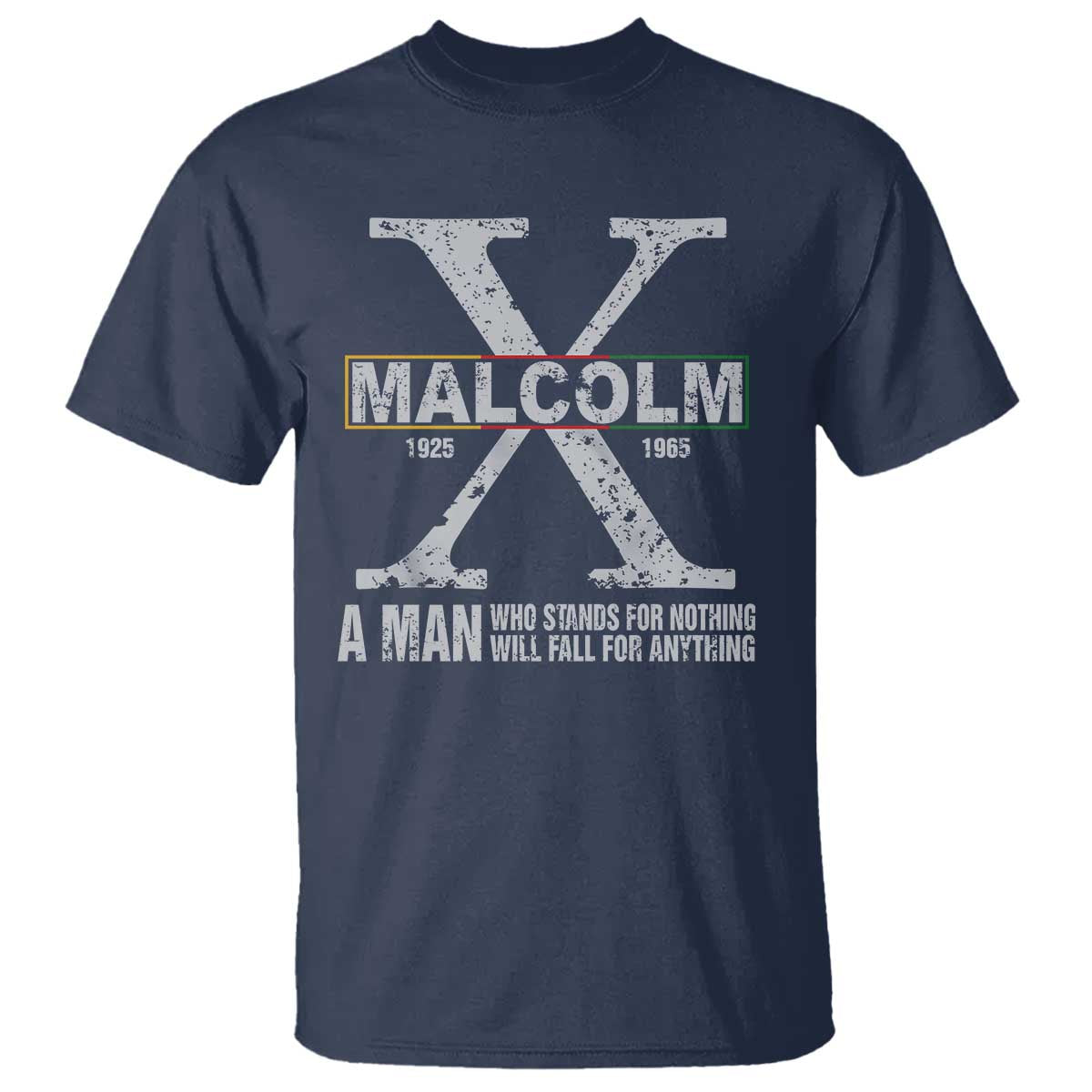 malcolm-x-a-man-who-stands-for-nothing-will-fall-for-anything-t-shirt-black-history-month