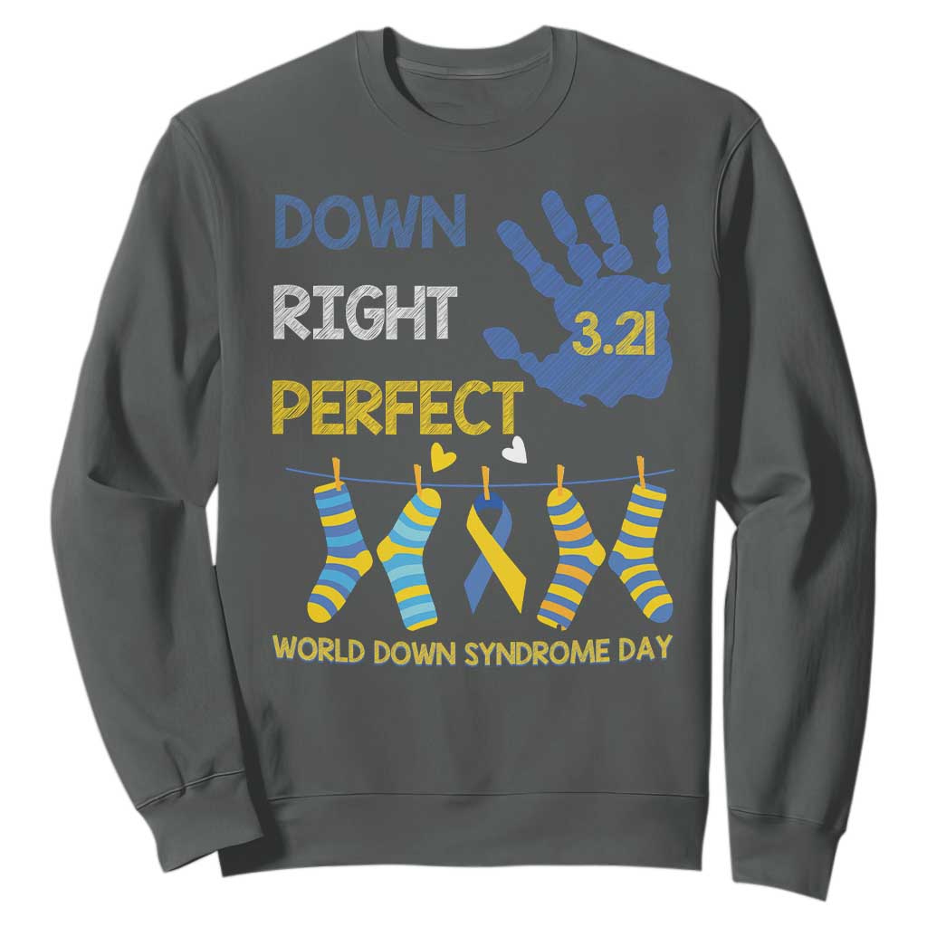 Down Right Perfect Sweatshirt March 21 World Down Syndrome Day Socks