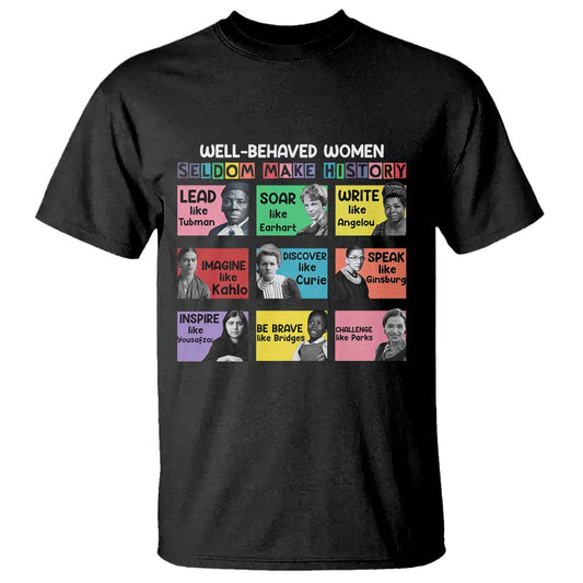 well-behaved-women-rarely-make-history-t-shirt-national-womens-history-month