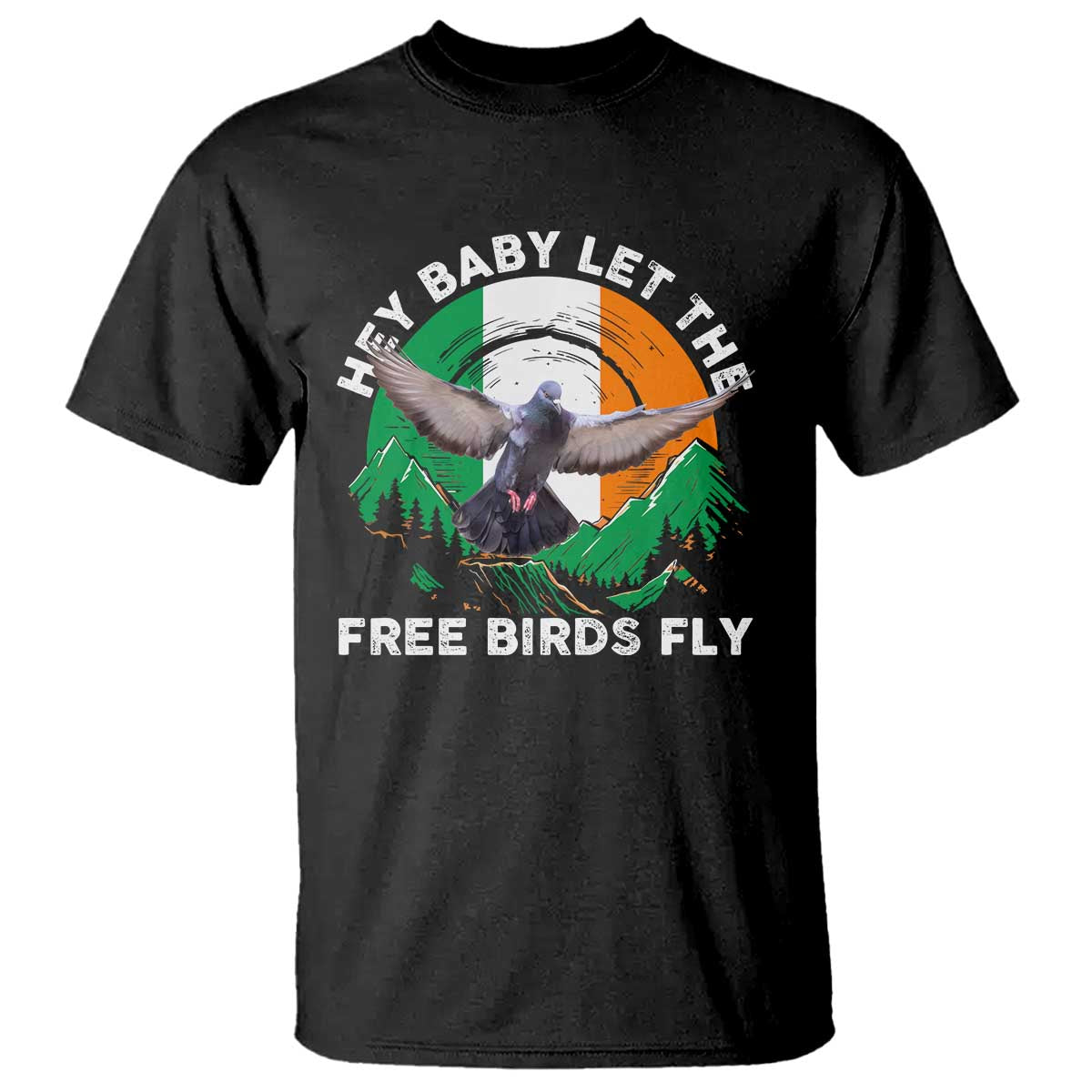 irish-pride-t-shirt-hey-baby-let-the-free-birds-fly-ireland-flag