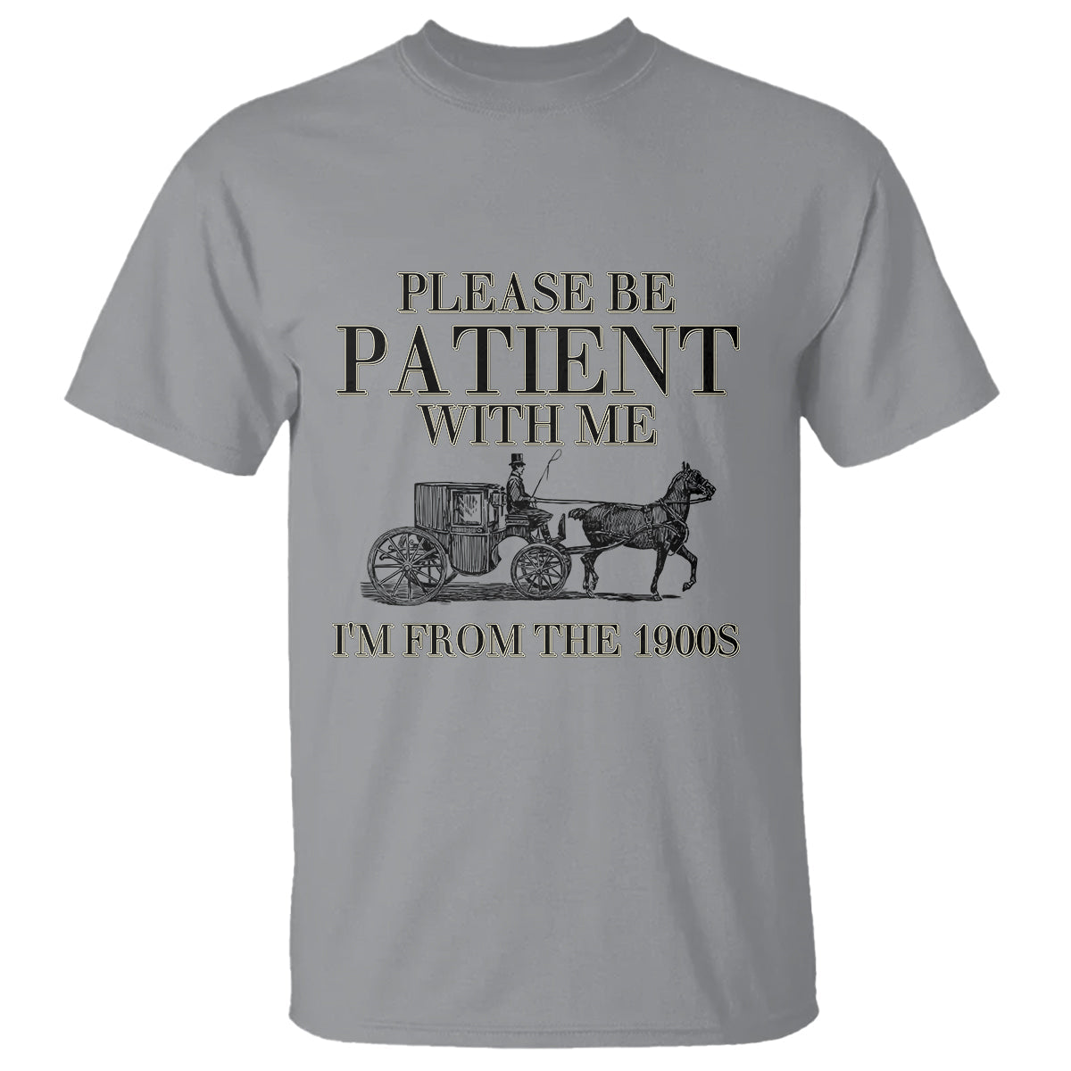 please-be-patient-with-me-im-from-the-1900s-t-shirt-vintage-carriage