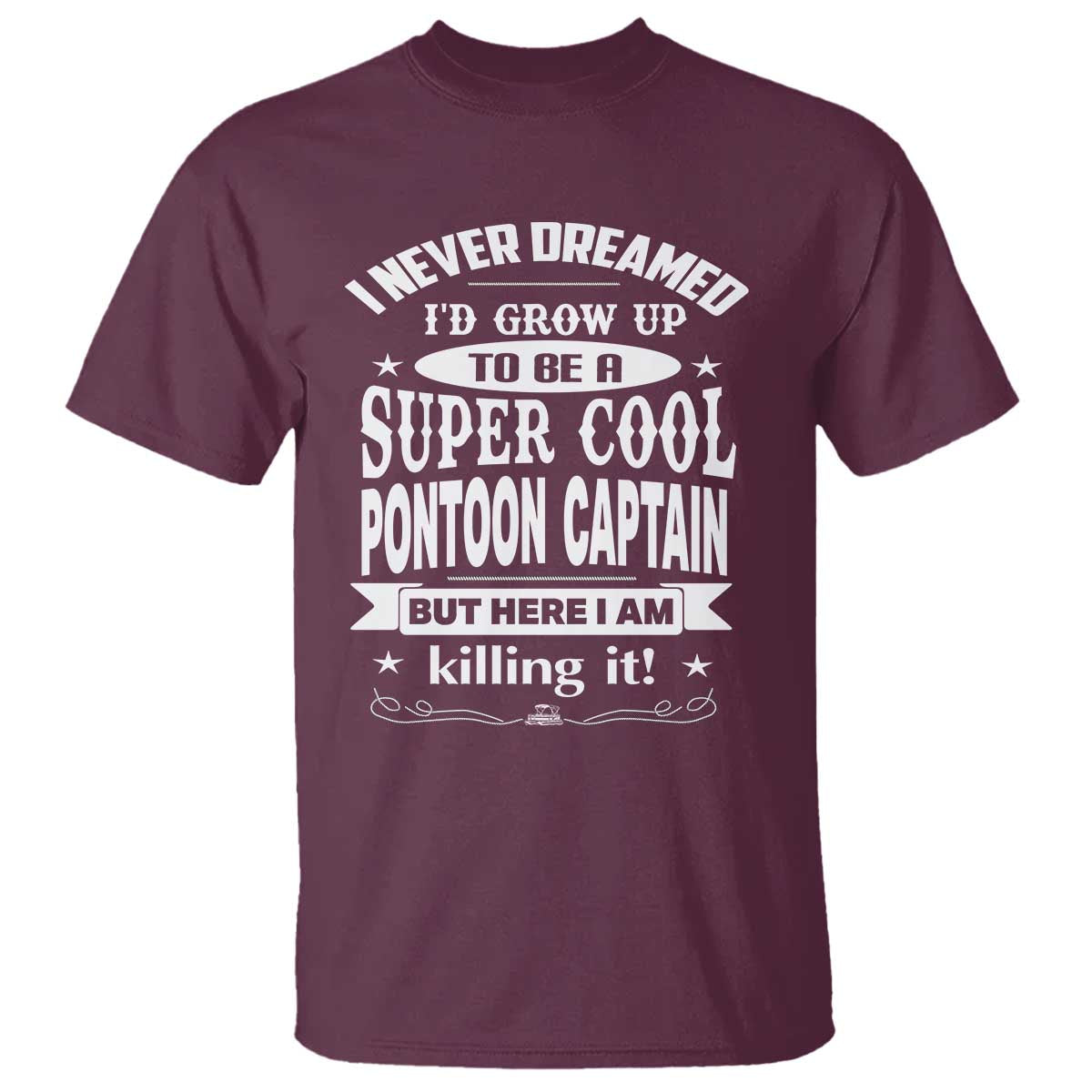 funny-i-never-dreamed-id-grow-up-to-be-a-super-cool-pontoon-captain-t-shirt-pontoon-boat-captain