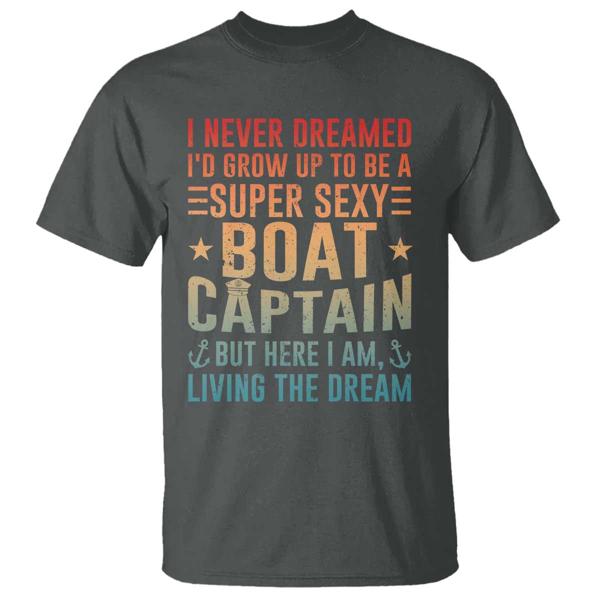 funny-i-never-dreamed-id-grow-up-to-be-a-sexy-boat-captain-t-shirt-pontoon-boat-captain