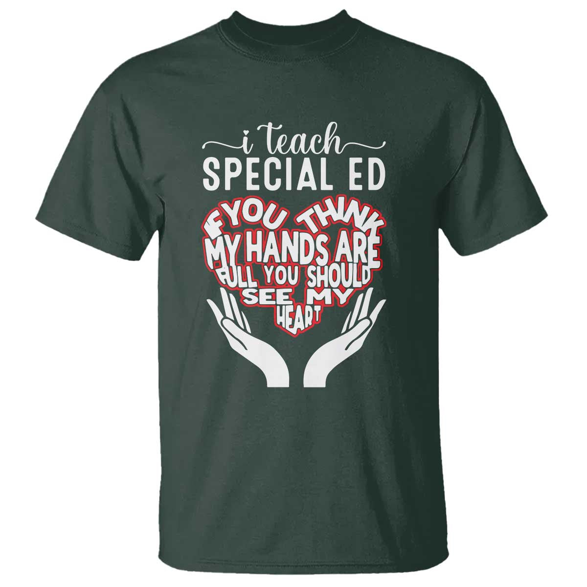 special-ed-teacher-t-shirt-if-you-think-my-hands-are-full-you-should-see-my-heart
