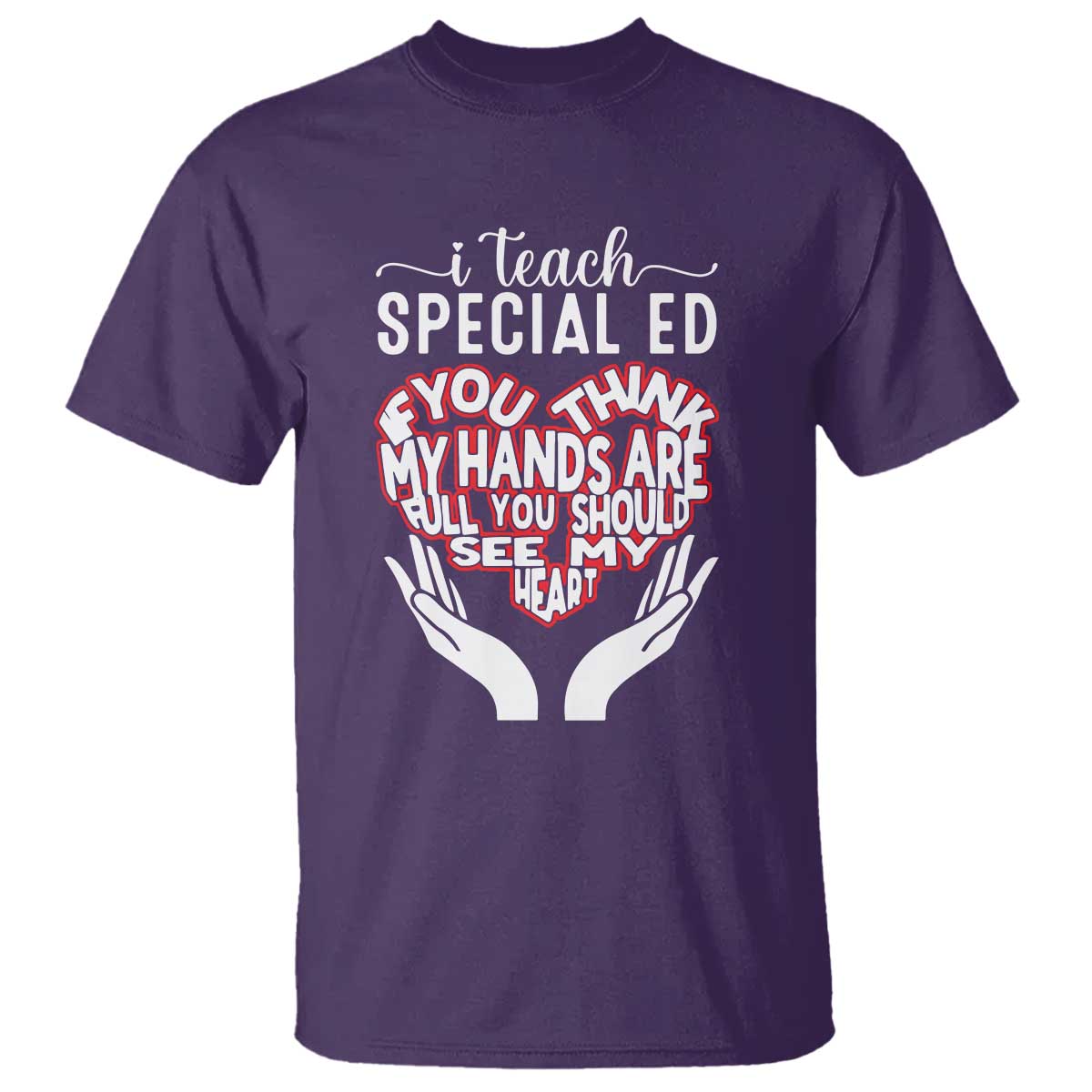 special-ed-teacher-t-shirt-if-you-think-my-hands-are-full-you-should-see-my-heart