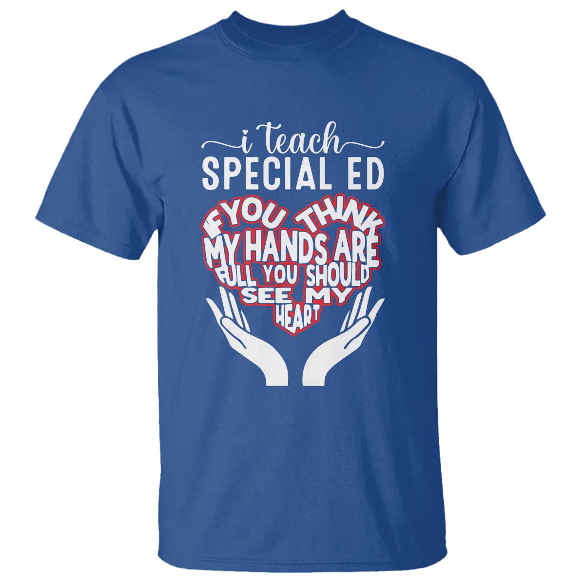 special-ed-teacher-t-shirt-if-you-think-my-hands-are-full-you-should-see-my-heart