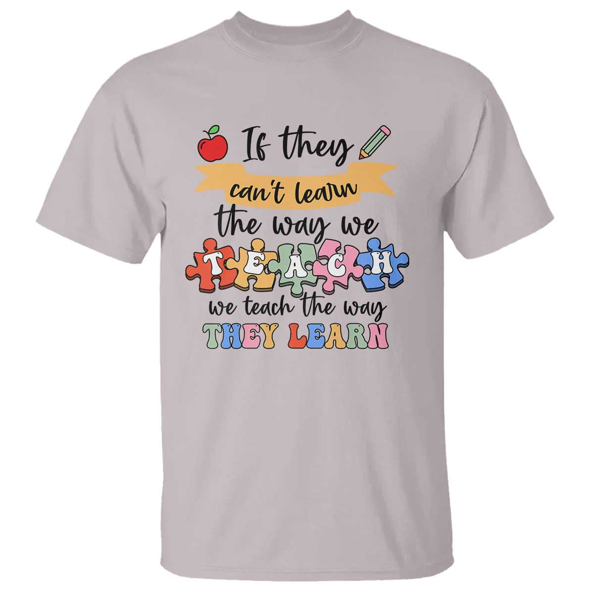 special-ed-teacher-t-shirt-we-teach-the-way-they-learn-sped