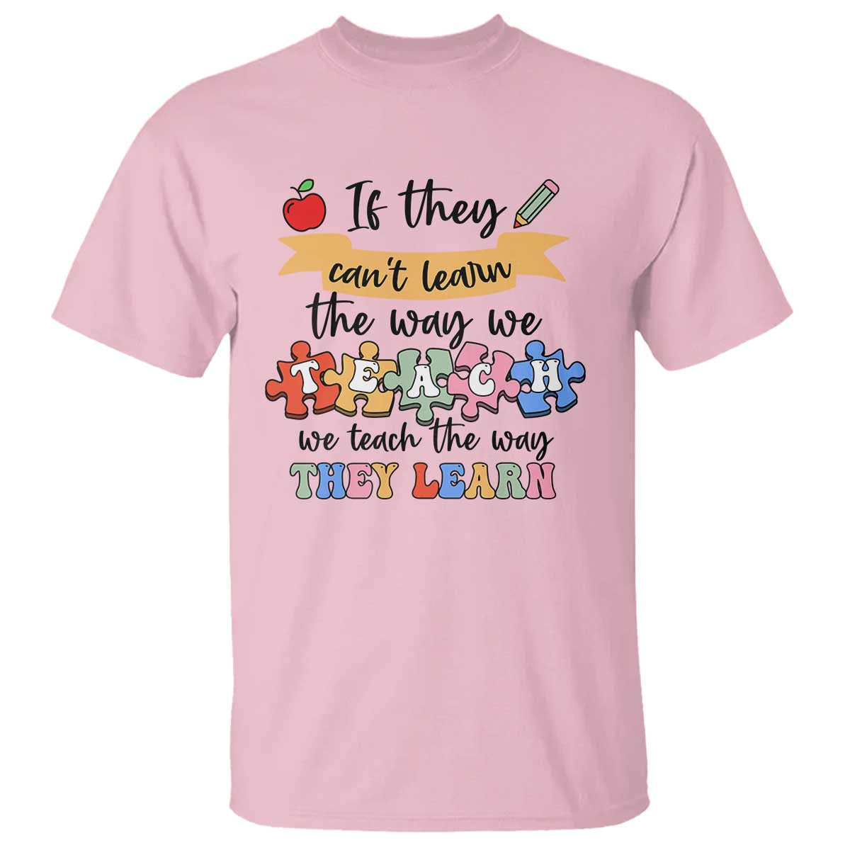 special-ed-teacher-t-shirt-we-teach-the-way-they-learn-sped