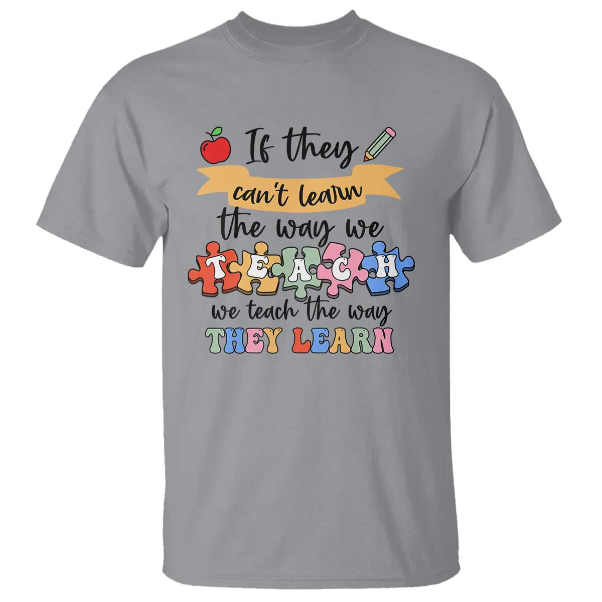 special-ed-teacher-t-shirt-we-teach-the-way-they-learn-sped
