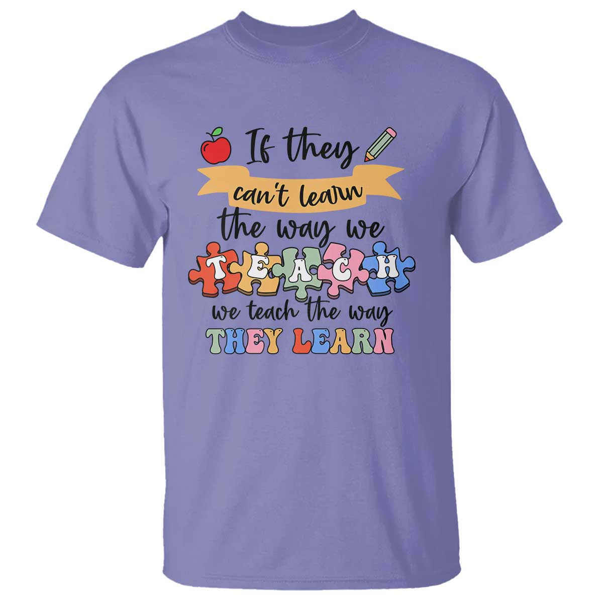 special-ed-teacher-t-shirt-we-teach-the-way-they-learn-sped