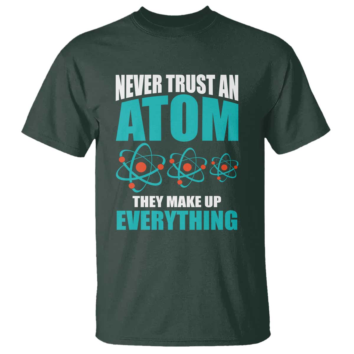 science-t-shirt-never-trust-an-atom-they-make-up-everything