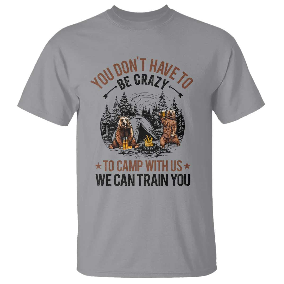 funny-camping-t-shirt-you-dont-have-to-be-crazy-to-camp-with-us-we-can-train-you-bear