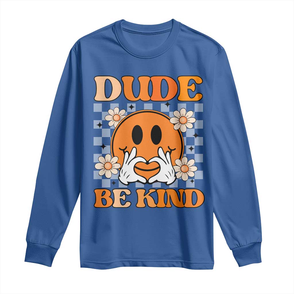 Bullying Prevention Long Sleeve Shirt Dude Be Kind Unity Day Heart Daisy Flower