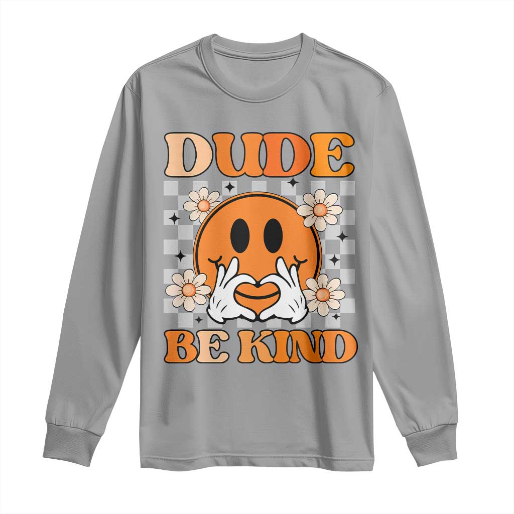 Bullying Prevention Long Sleeve Shirt Dude Be Kind Unity Day Heart Daisy Flower