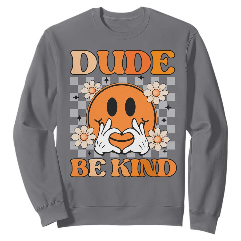 Bullying Prevention Sweatshirt Dude Be Kind Unity Day Heart Daisy Flower