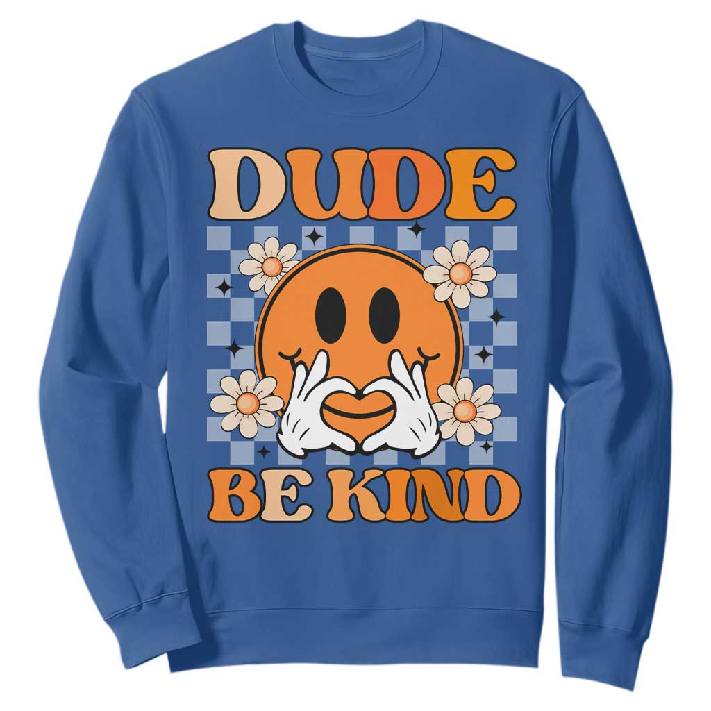 Bullying Prevention Sweatshirt Dude Be Kind Unity Day Heart Daisy Flower