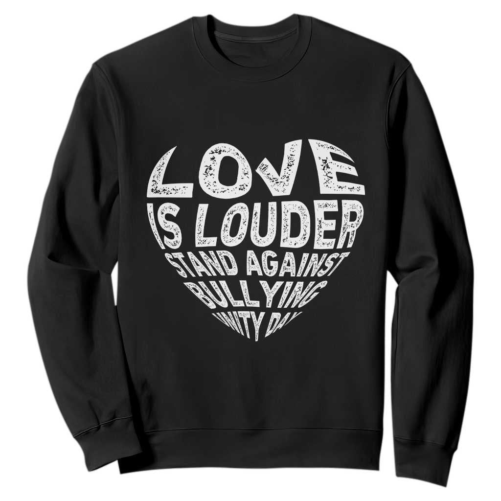 Bullying Prevention Sweatshirt Love Is Louder Stand Against Bullying Unity Day Heart