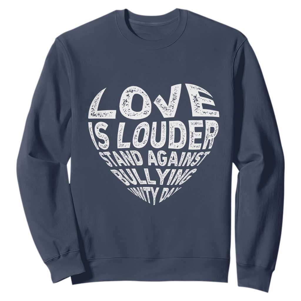 Bullying Prevention Sweatshirt Love Is Louder Stand Against Bullying Unity Day Heart