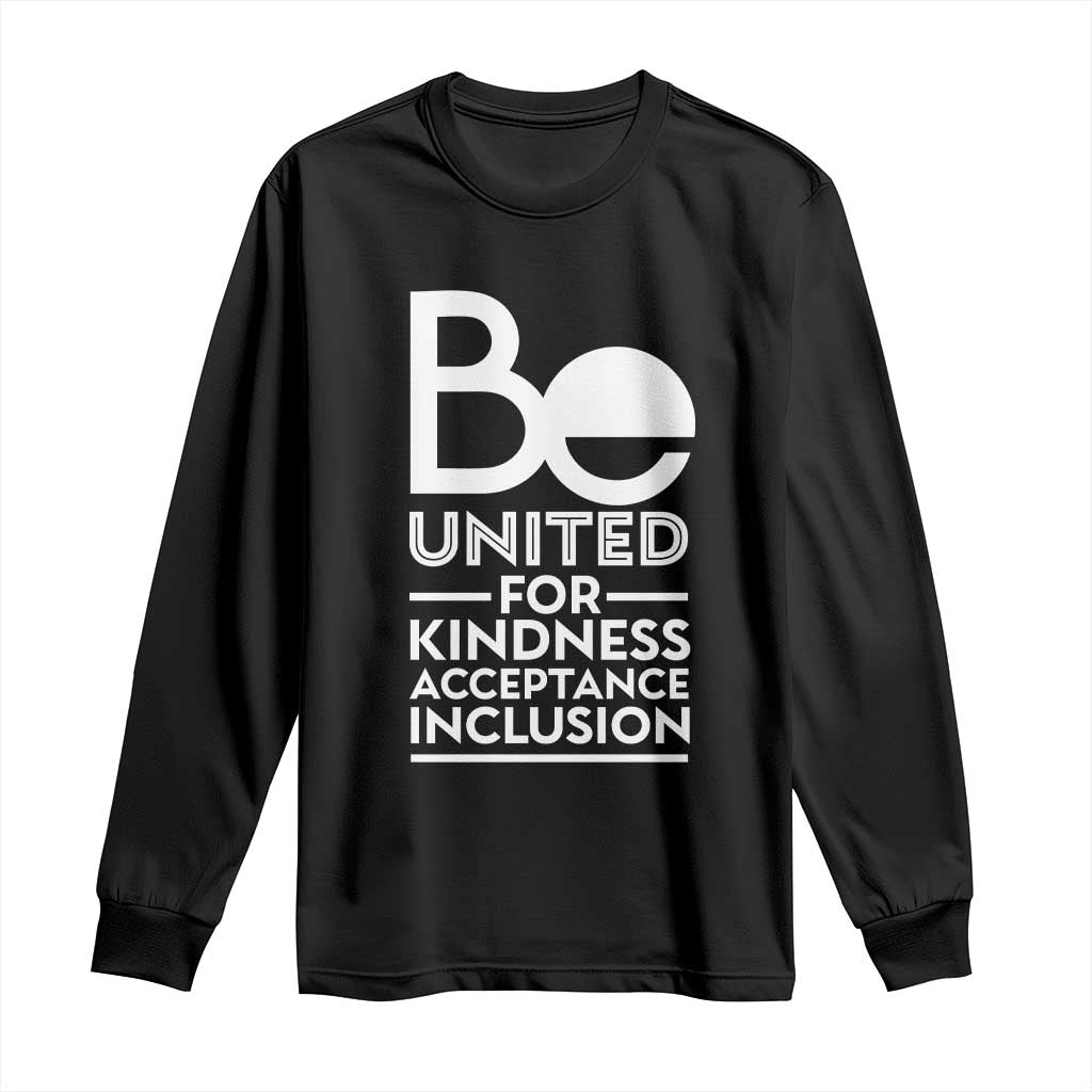 Unity Day Long Sleeve Shirt Be United For Kindness Acceptance Inclusion Orange Day