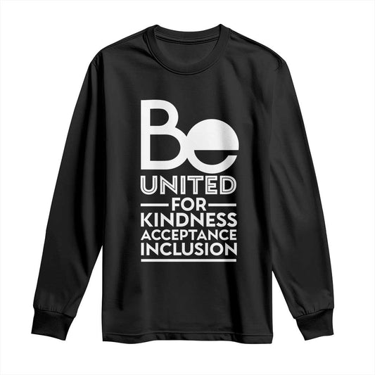 Unity Day Long Sleeve Shirt Be United For Kindness Acceptance Inclusion Orange Day