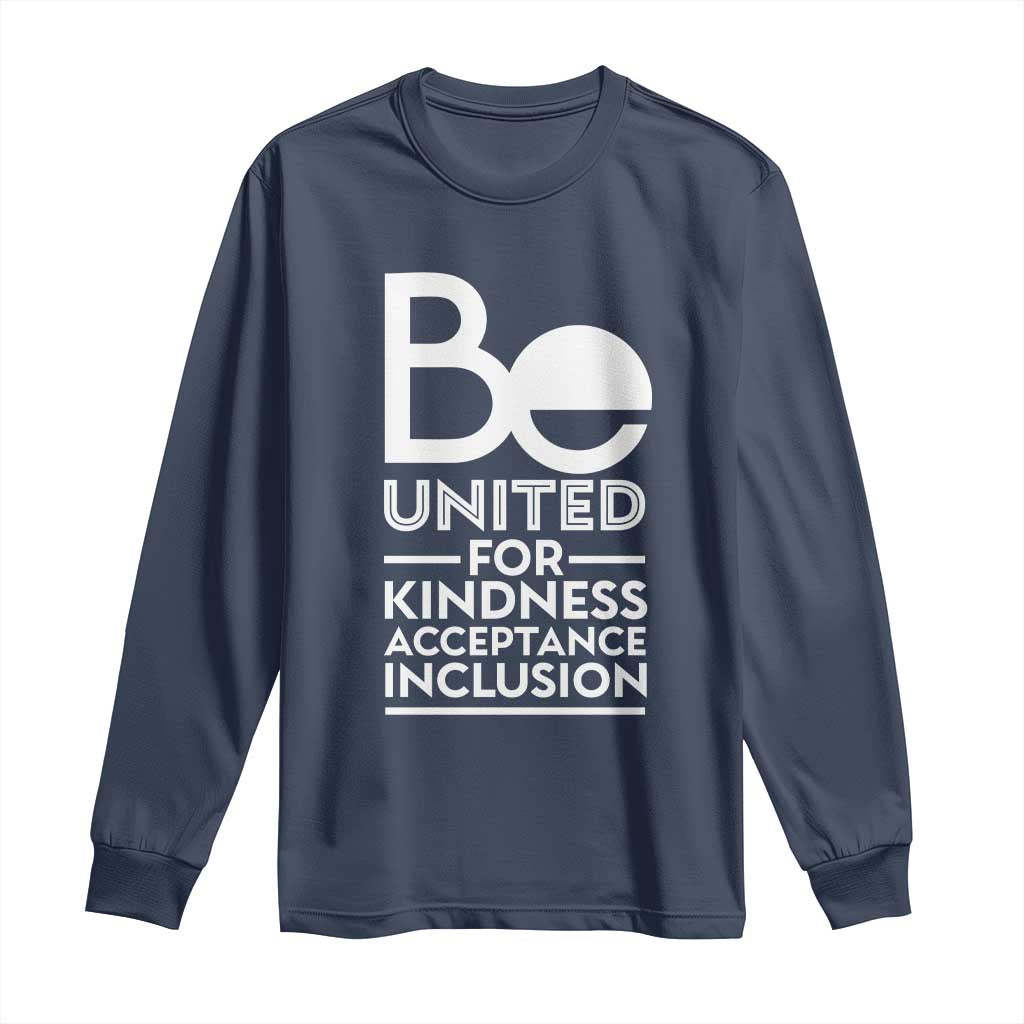 Unity Day Long Sleeve Shirt Be United For Kindness Acceptance Inclusion Orange Day