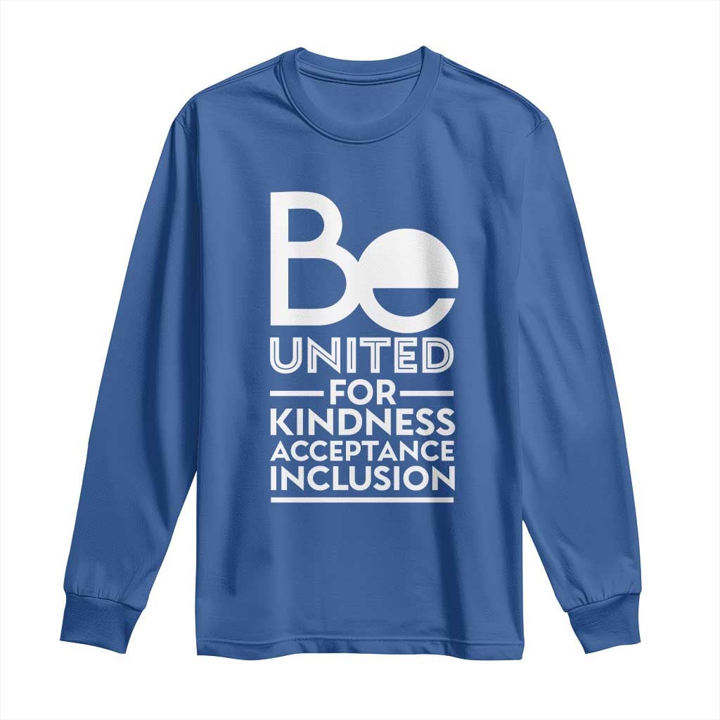 Unity Day Long Sleeve Shirt Be United For Kindness Acceptance Inclusion Orange Day