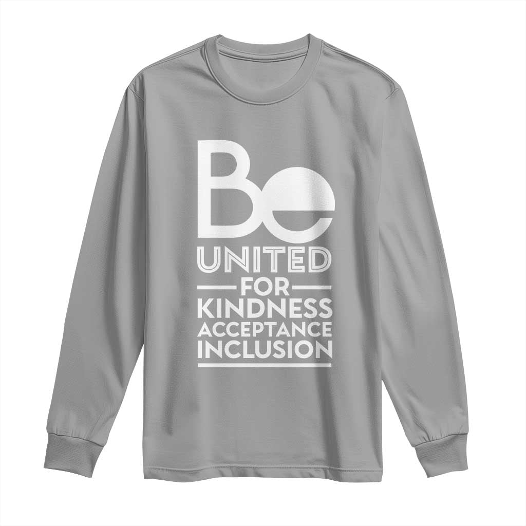Unity Day Long Sleeve Shirt Be United For Kindness Acceptance Inclusion Orange Day