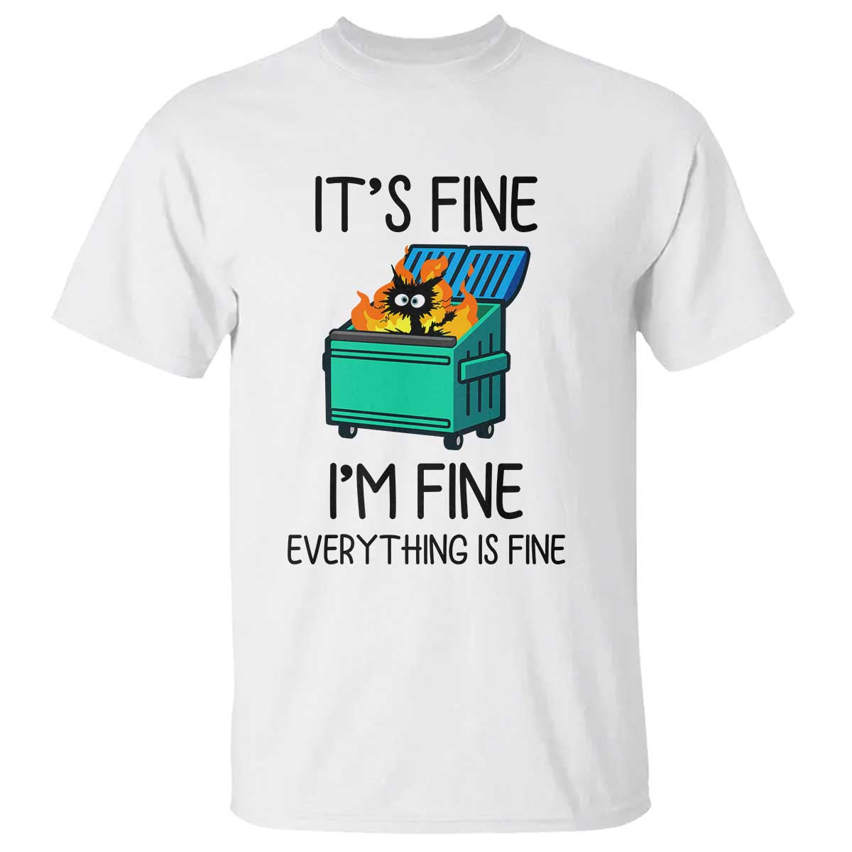 funny-its-fine-im-everything-is-fine-t-shirt-black-cat-lil-dumpster-fire