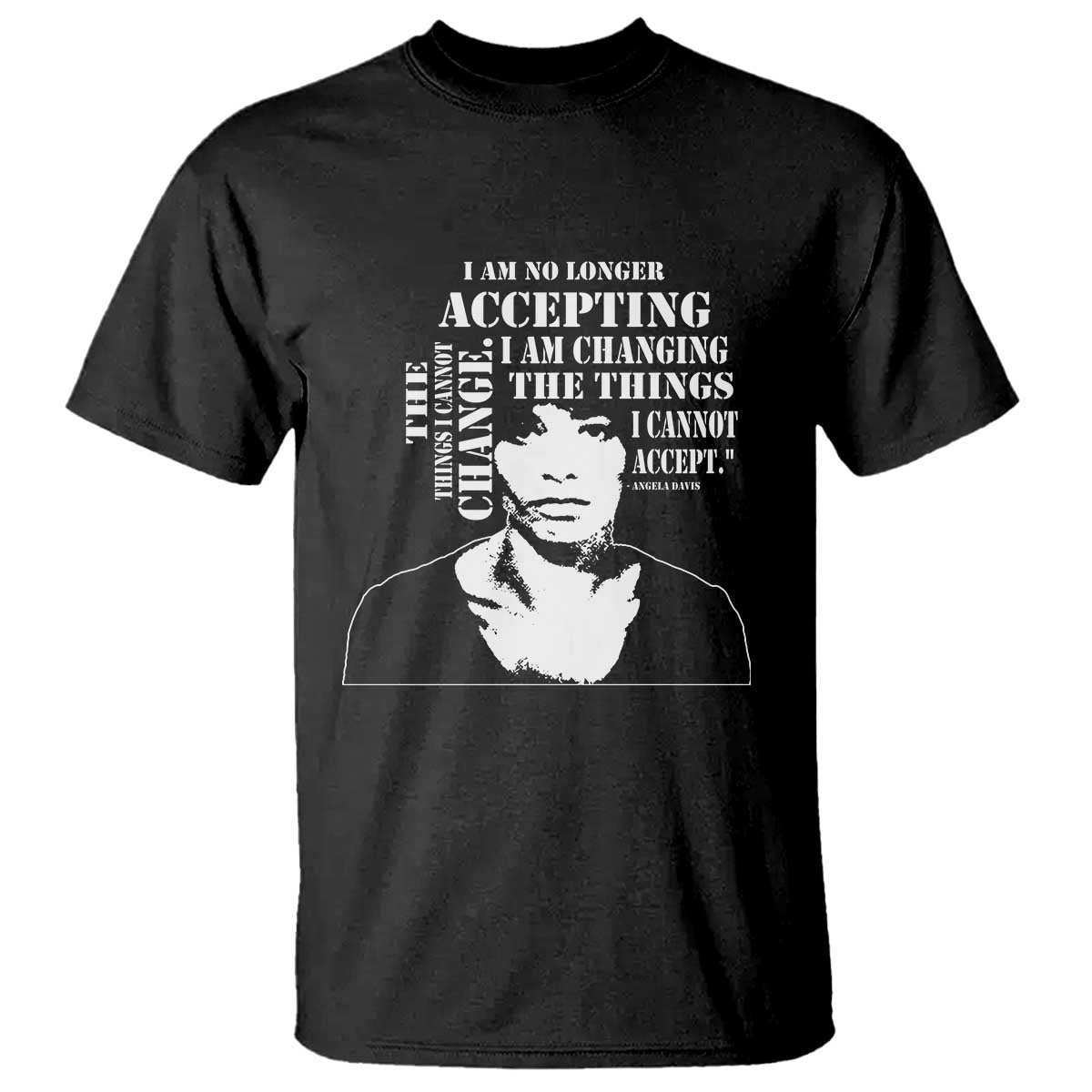 angela-davis-quotes-t-shirt-i-am-no-longer-accepting-the-things-i-cannot-change-black-history-month