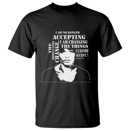 angela-davis-quotes-t-shirt-i-am-no-longer-accepting-the-things-i-cannot-change-black-history-month