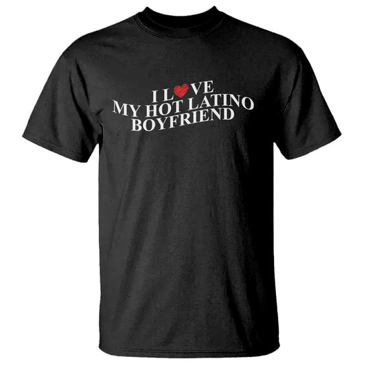 funny-i-love-my-hot-latino-boyfriend-t-shirt-girlfriend-valentines-couple-matching