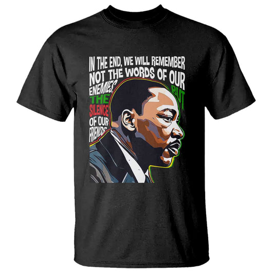 mlk-quotes-in-the-end-we-will-remember-not-the-words-of-our-enemies-t-shirt-martin-luther-king-black-history-month
