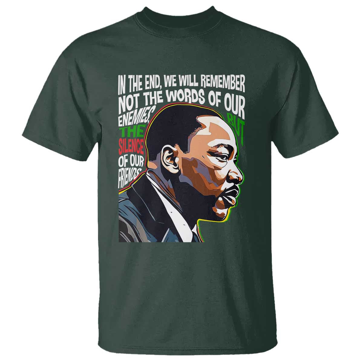 mlk-quotes-in-the-end-we-will-remember-not-the-words-of-our-enemies-t-shirt-martin-luther-king-black-history-month
