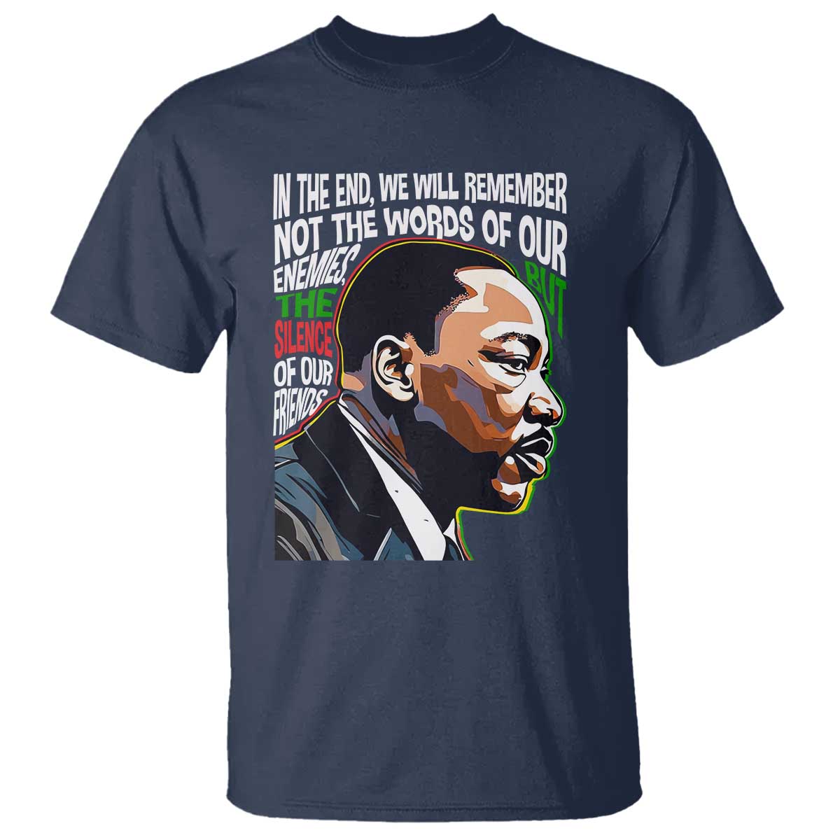 mlk-quotes-in-the-end-we-will-remember-not-the-words-of-our-enemies-t-shirt-martin-luther-king-black-history-month