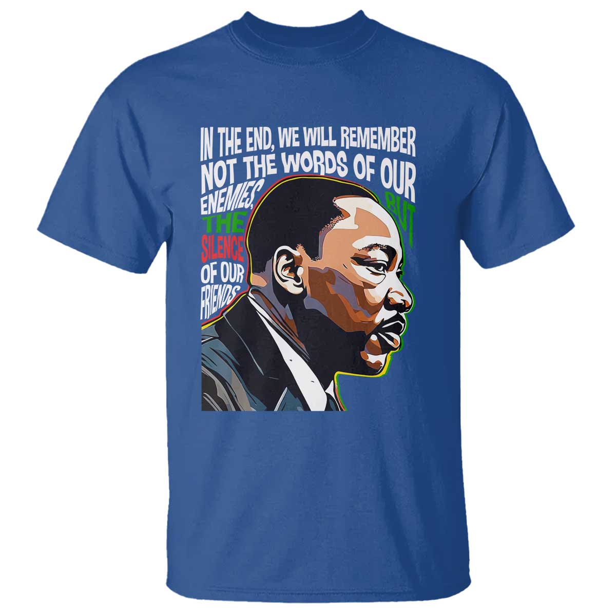 mlk-quotes-in-the-end-we-will-remember-not-the-words-of-our-enemies-t-shirt-martin-luther-king-black-history-month