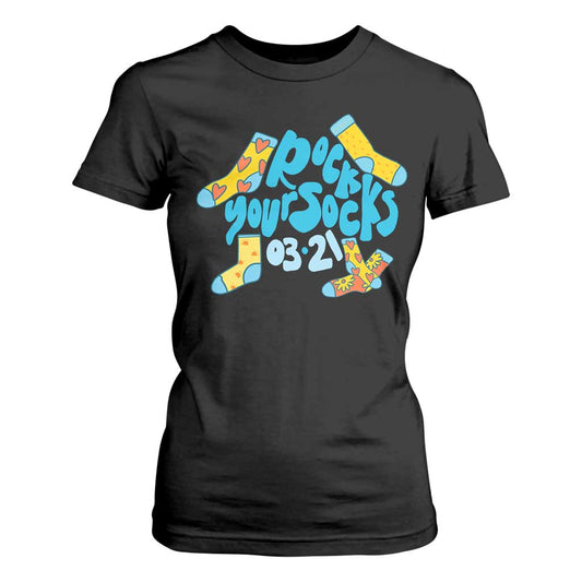 Rock Your Socks T Shirt For Women Down Syndrome Support March 21