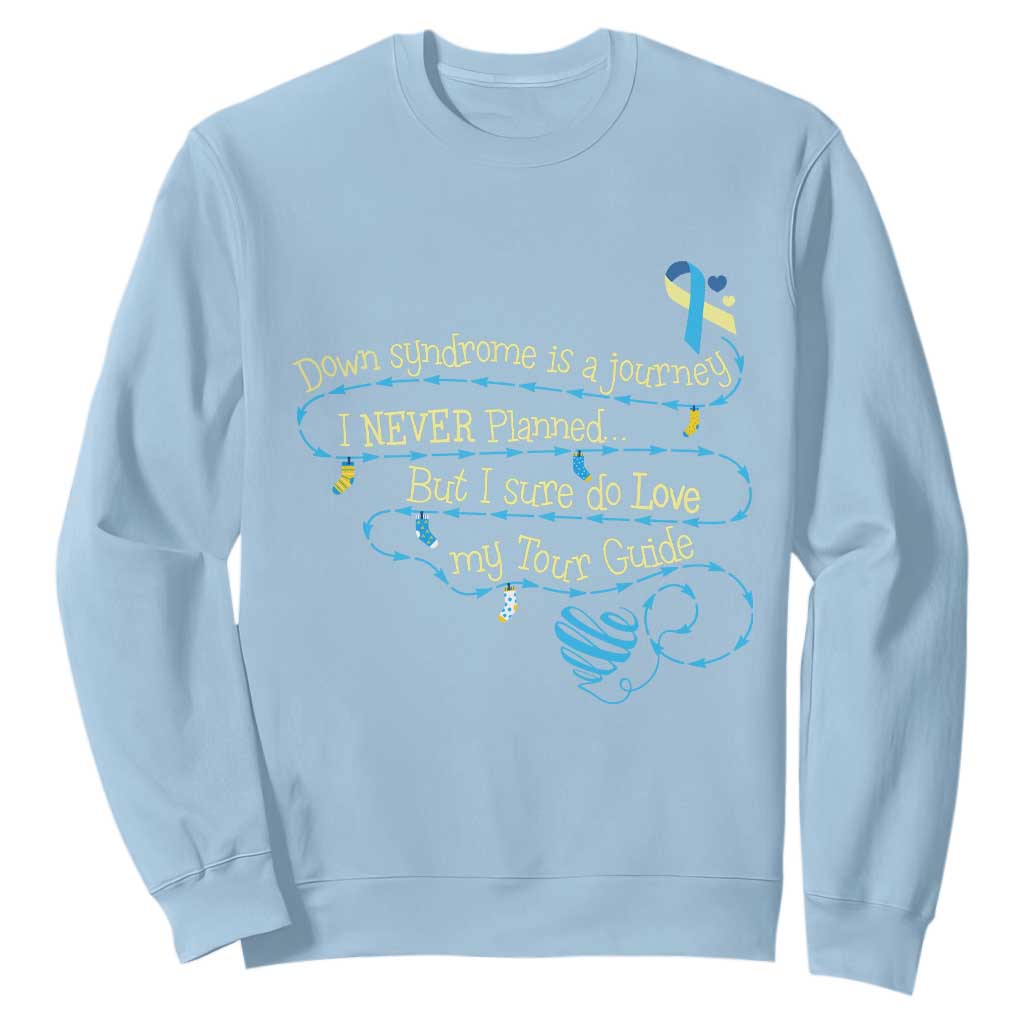 Down Syndrome Support Sweatshirt Down Syndrome Is A Journey I Never Planned