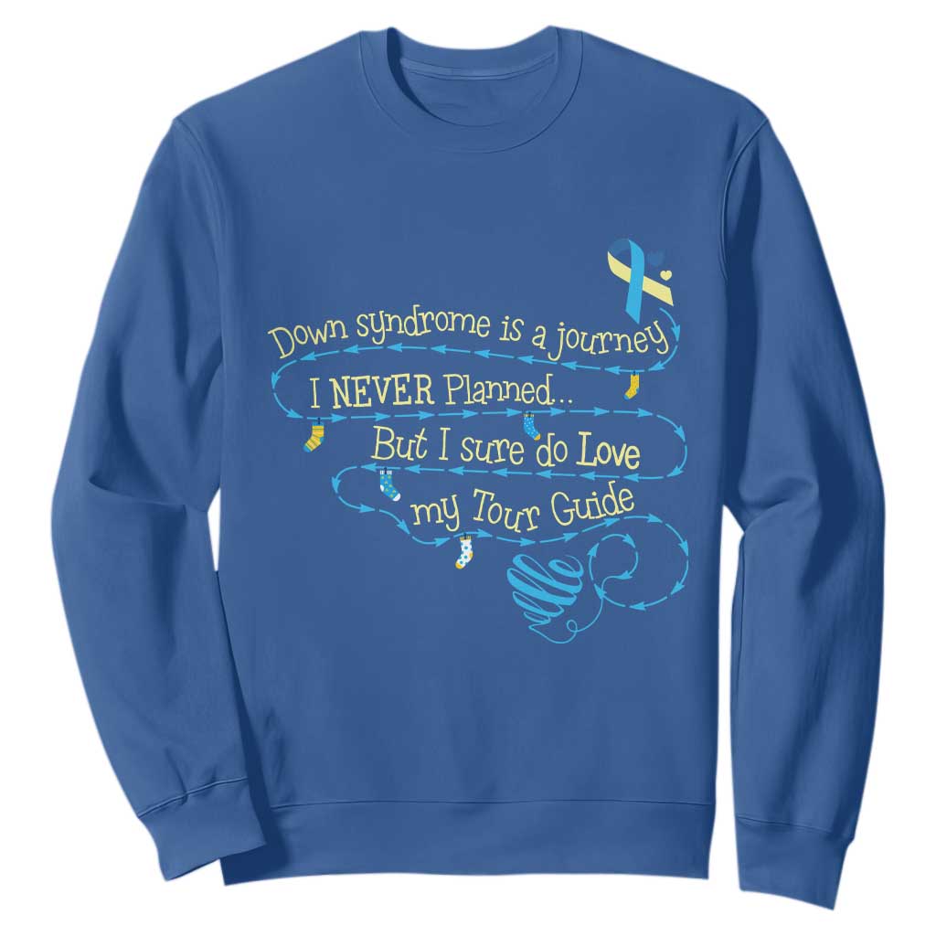 Down Syndrome Support Sweatshirt Down Syndrome Is A Journey I Never Planned
