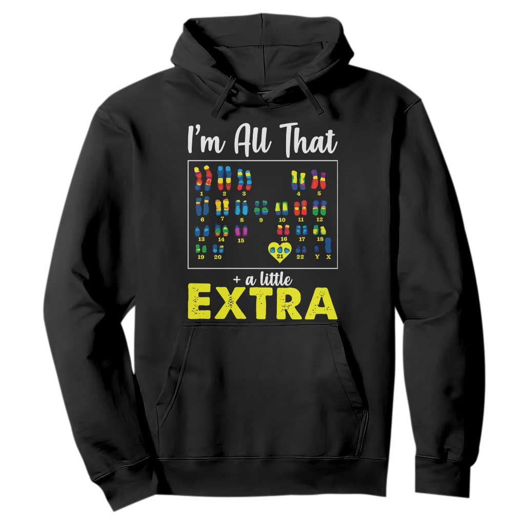 I’m All That A Little Extra Down Syndrome Support Day Hoodie