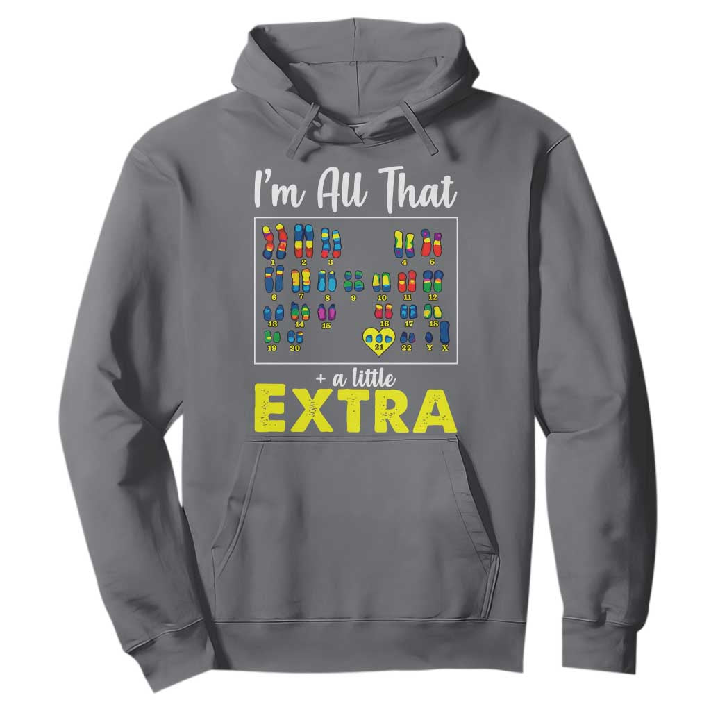 I’m All That A Little Extra Down Syndrome Support Day Hoodie