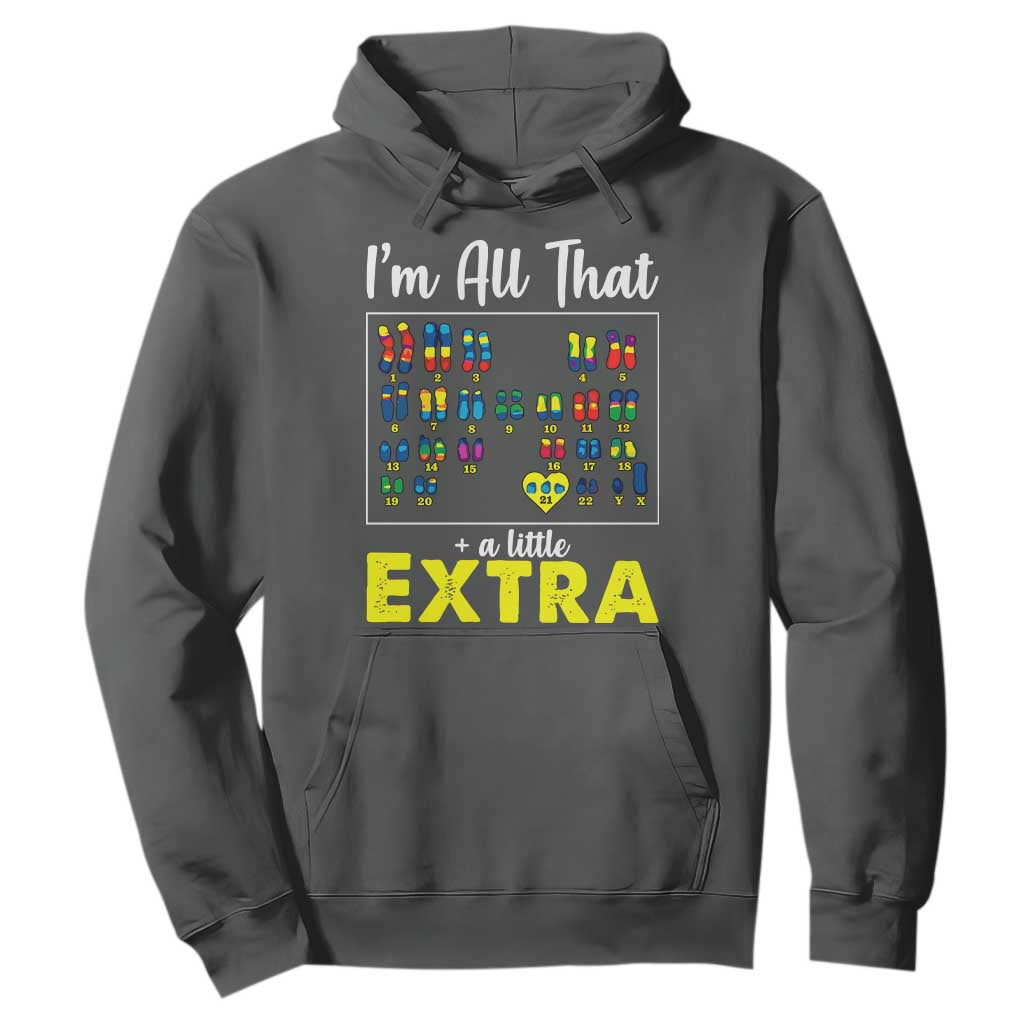 I’m All That A Little Extra Down Syndrome Support Day Hoodie